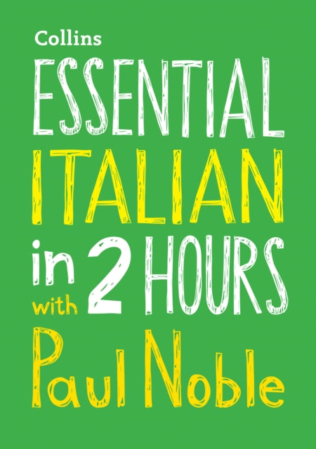Essential Italian in 2 hours with Paul Noble : Italian Made Easy with Your Bestselling Language Coach-9780008211523