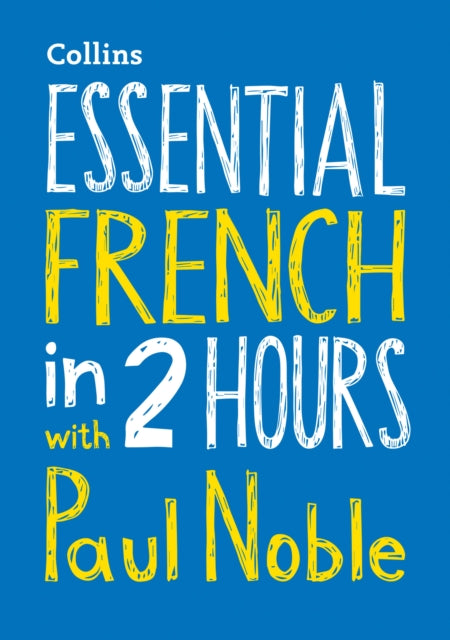 Essential French in 2 hours with Paul Noble : French Made Easy with Your Bestselling Language Coach-9780008211530
