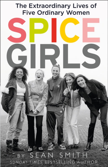 Spice Girls : The Extraordinary Lives of Five Ordinary Women-9780008267582
