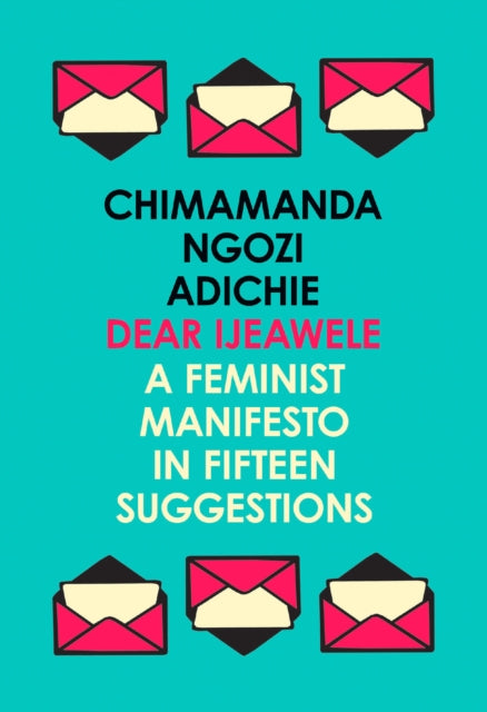 Dear Ijeawele, or a Feminist Manifesto in Fifteen Suggestions-9780008275709