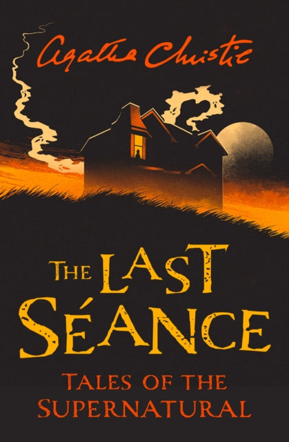 The Last Seance : Tales of the Supernatural by Agatha Christie-9780008336738