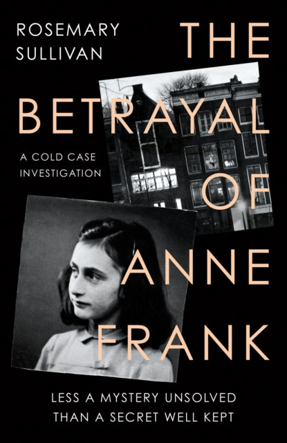 The Betrayal of Anne Frank : A Cold Case Investigation-9780008353834