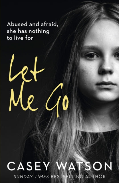 Let Me Go : Abused and Afraid, She Has Nothing to Live for-9780008375577