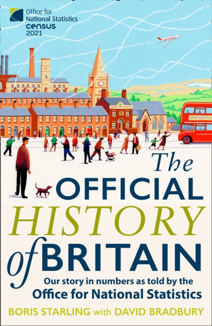 The Official History of Britain : Our Story in Numbers as Told by the Office for National Statistics-9780008412227