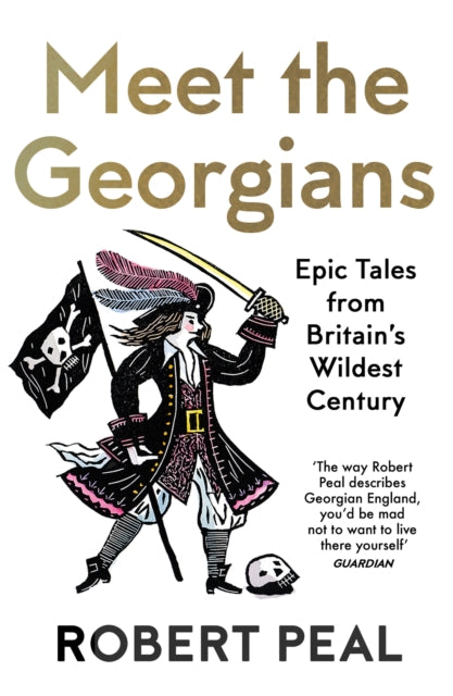 Meet the Georgians : Epic Tales from Britain's Wildest Century-9780008437060