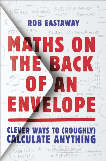 Maths on the Back of an Envelope : Clever Ways to (Roughly) Calculate Anything-9780008444495
