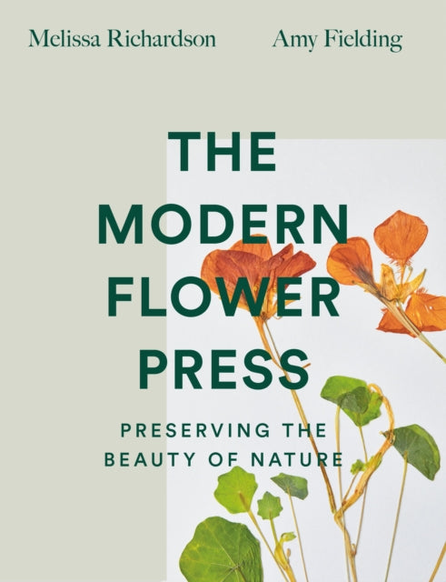 The Modern Flower Press : Preserving the Beauty of Nature-9780008447366