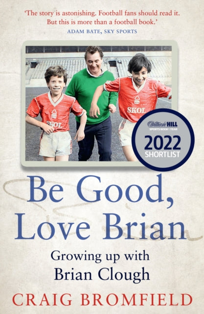 Be Good, Love Brian : Growing Up with Brian Clough-9780008466893
