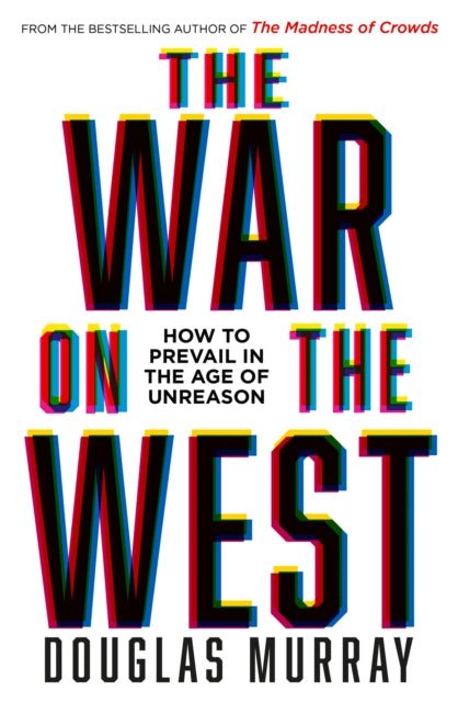 The War on the West : How to Prevail in the Age of Unreason-9780008492496