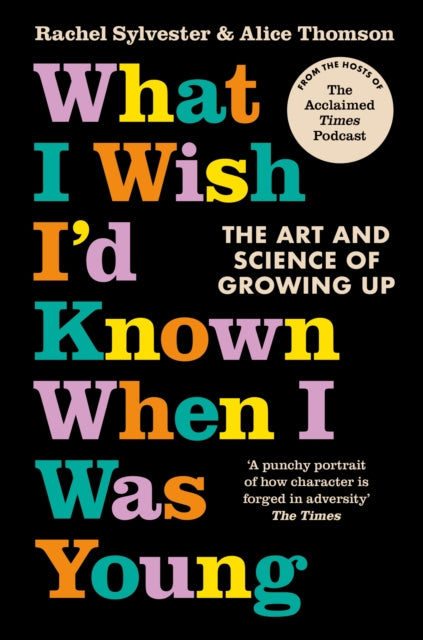 What I Wish I'd Known When I Was Young : The Art and Science of Growing Up-9780008497507