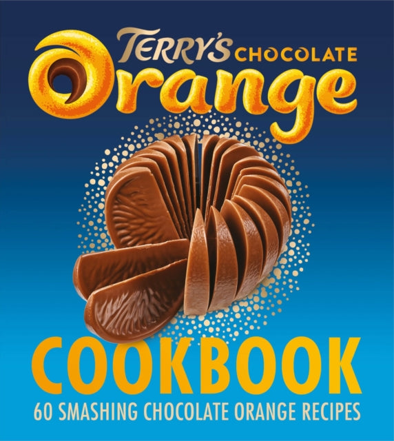 The Terry's Chocolate Orange Cookbook : 60 Smashing Chocolate Orange Recipes-9780008503246