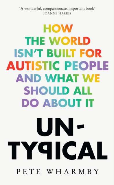 Untypical : How the World Isn't Built for Autistic People and What We Should All Do About it-9780008529260