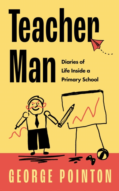 Teacher Man : Diaries of Life Inside a Primary School-9780008529376