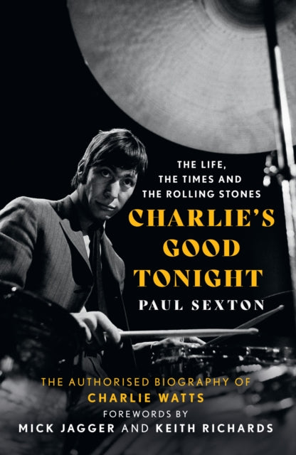 Charlie's Good Tonight : The Authorised Biography of Charlie Watts-9780008546335