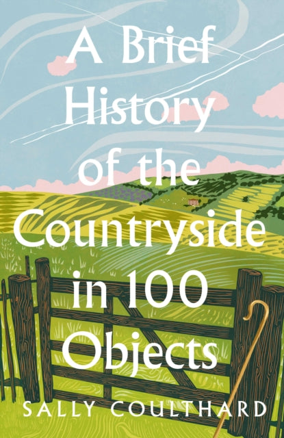 A Brief History of the Countryside in 100 Objects-9780008559427