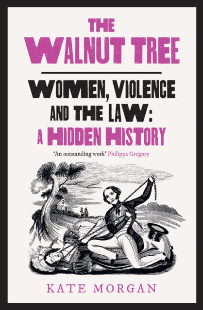 The Walnut Tree : Women, Violence and the Law  a Hidden History-9780008559571