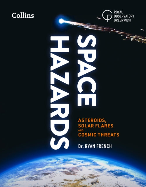 Space Hazards : Asteroids, Solar Flares and Cosmic Threats Facing Earth-9780008688172