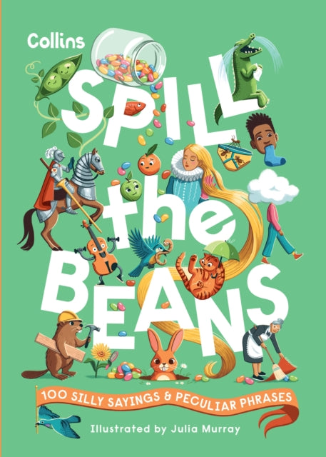 Spill the Beans : 100 Silly Sayings and Peculiar Phrases-9780008688295