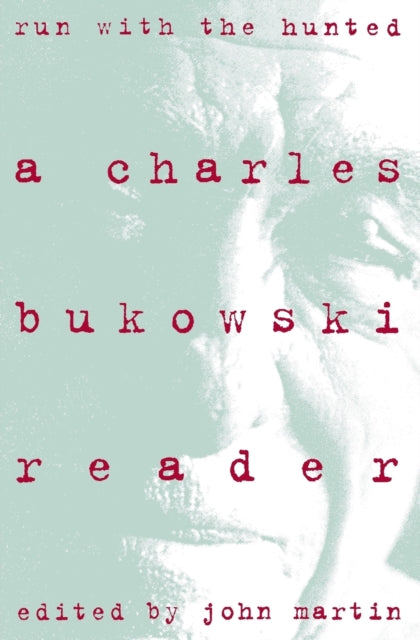 Run With the Hunted : Charles Bukowski Reader, A-9780060924584