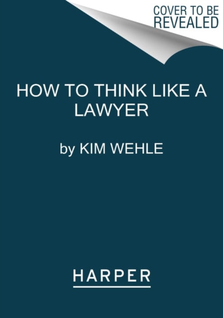 How to Think Like a Lawyer--and Why : A Common-Sense Guide to Everyday Dilemmas-9780063067561