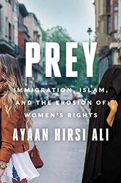 Prey : Immigration, Islam, and the Erosion of Women's Rights-9780063216648