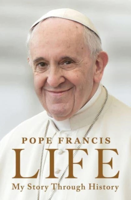 Life : My Story Through History: Pope Francis's Inspiring Biography Through History-9780063387522
