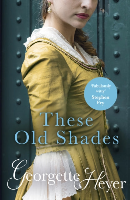 These Old Shades : Gossip, scandal and an unforgettable Regency romance-9780099465829