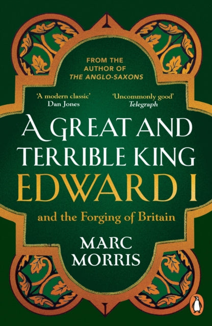 A Great and Terrible King : Edward I and the Forging of Britain-9780099481751