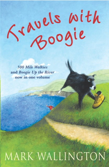 Travels With Boogie : 500 Mile Walkies and Boogie Up the River in One Volume-9780099503125