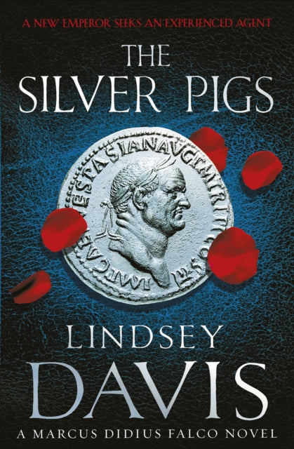 The Silver Pigs : (Marco Didius Falco: book I): the first novel in the bestselling historical detective series, exposing the criminal underbelly of ancient Rome-9780099515050