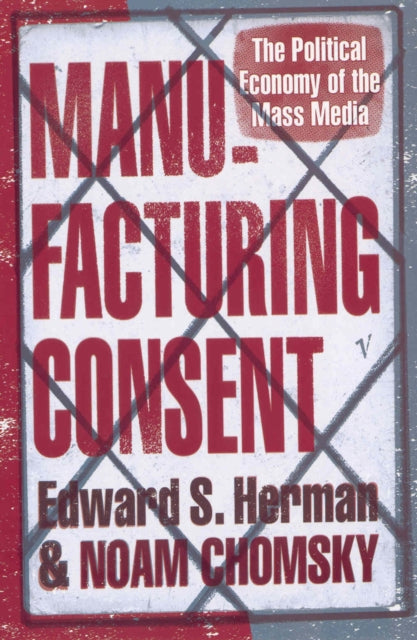 Manufacturing Consent : The Political Economy of the Mass Media-9780099533115