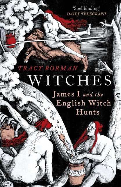 Witches : James I and the English Witch Hunts-9780099549147