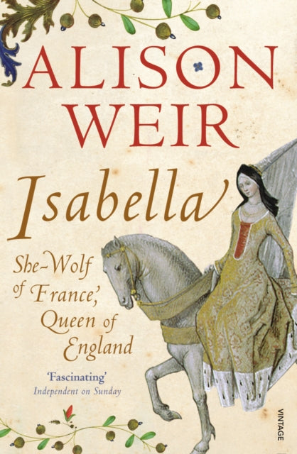 Isabella : She-Wolf of France, Queen of England-9780099578390