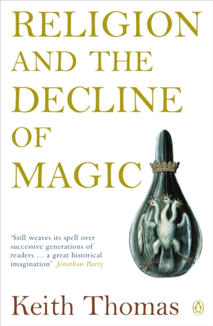 Religion and the Decline of Magic : Studies in Popular Beliefs in Sixteenth and Seventeenth-Century England-9780140137446