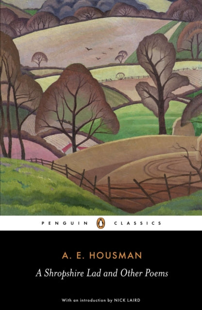 A Shropshire Lad and Other Poems : The Collected Poems of A.E. Housman-9780140424744