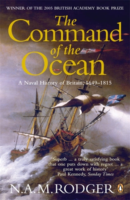 The Command of the Ocean : A Naval History of Britain 1649-1815-9780141026909