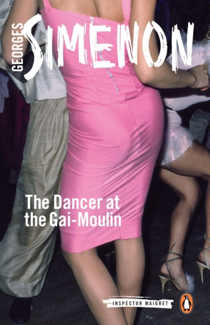 The Dancer at the Gai-Moulin : Inspector Maigret #10-9780141393520