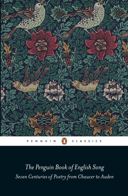 The Penguin Book of English Song : Seven Centuries of Poetry from Chaucer to Auden-9780141982540
