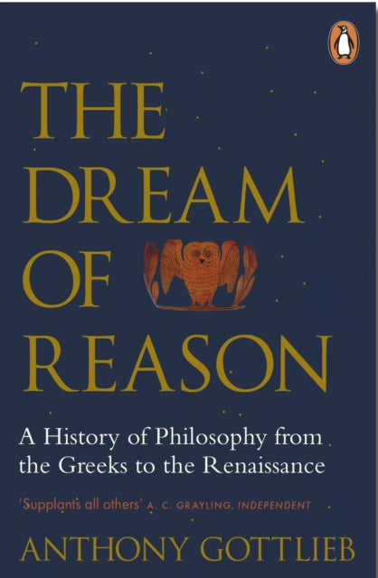 The Dream of Reason : A History of Western Philosophy from the Greeks to the Renaissance-9780141983844