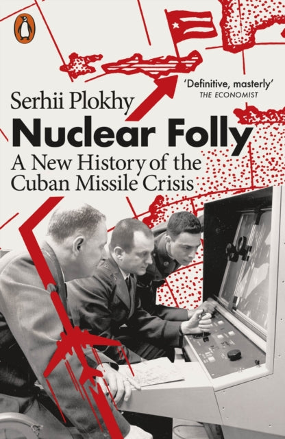 Nuclear Folly : A New History of the Cuban Missile Crisis-9780141993287