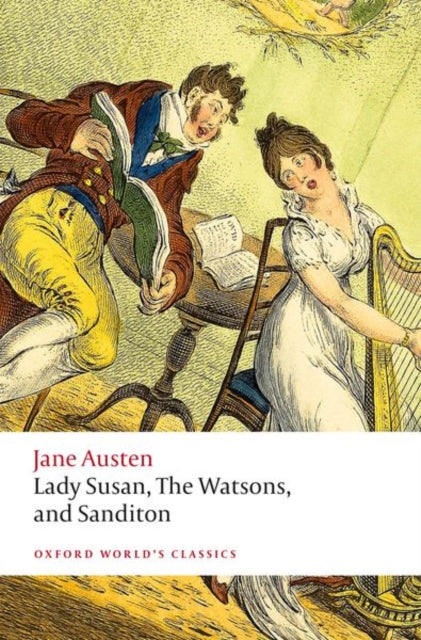 Lady Susan, The Watsons, and Sanditon : Unfinished Fictions and Other Writings-9780198835899