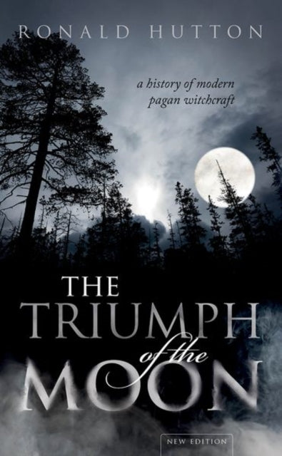 The Triumph of the Moon : A History of Modern Pagan Witchcraft-9780198870371