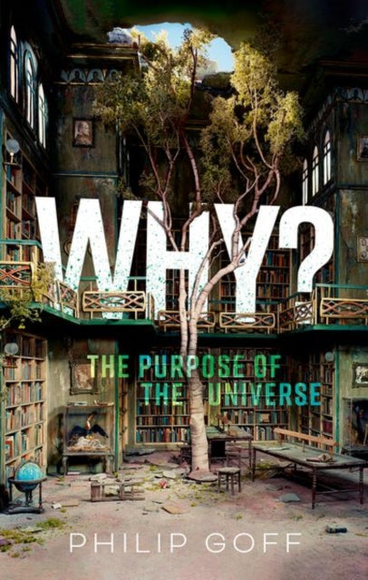 Why? The Purpose of the Universe-9780198883760