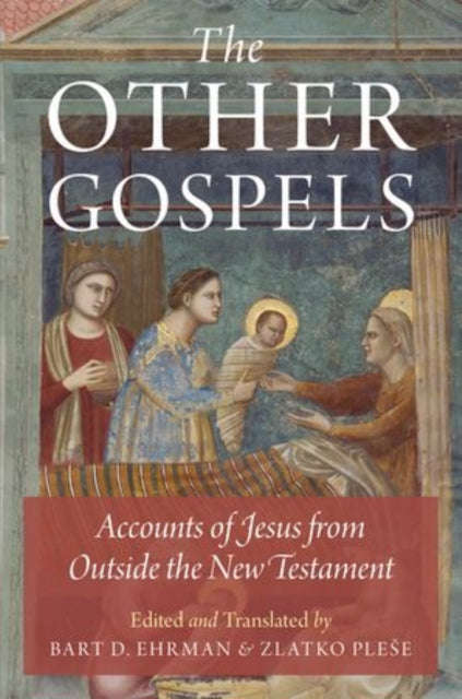 The Other Gospels : Accounts of Jesus from Outside the New Testament-9780199335220