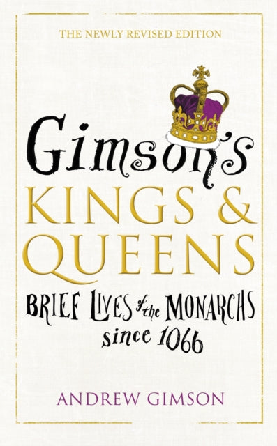 Gimsons Kings and Queens : Brief Lives of the Forty Monarchs since 1066-9780224101196