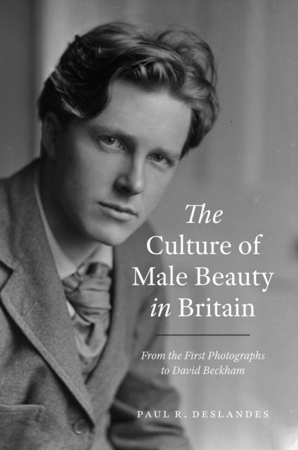 The Culture of Male Beauty in Britain : From the First Photographs to David Beckham-9780226771618