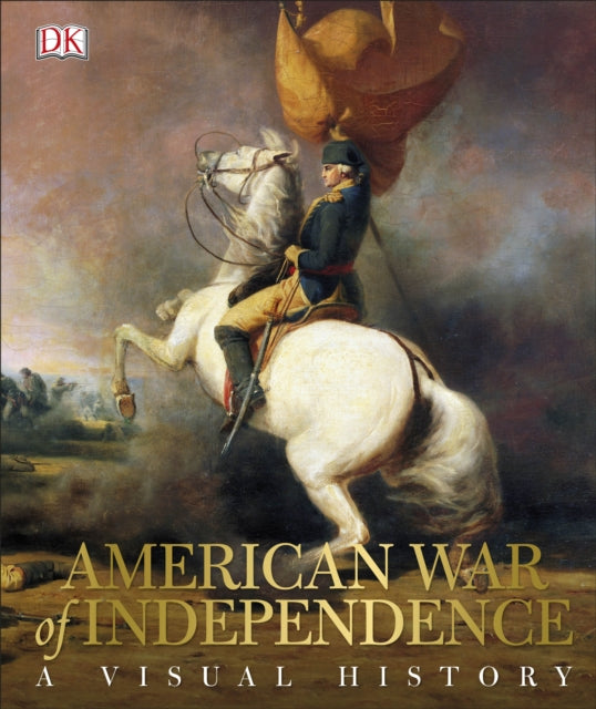 American War of Independence : A Visual History-9780241238929