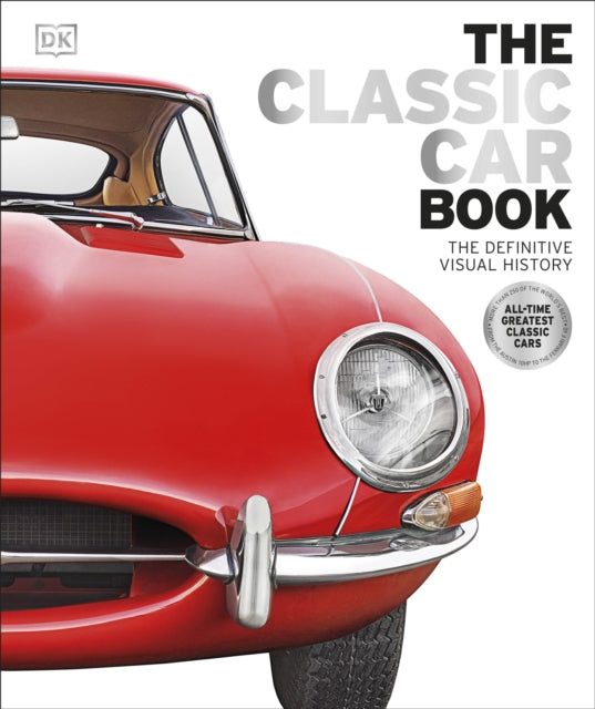 The Classic Car Book : The Definitive Visual History-9780241240489