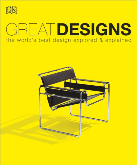 Great Designs : The World's Best Design Explored and Explained-9780241298817