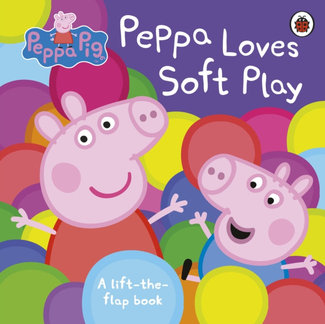 Peppa Pig: Peppa Loves Soft Play : A Lift-the-Flap Book-9780241322024